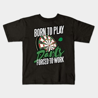 Born To Play Darts Forced To Work Funny Darts Player Kids T-Shirt